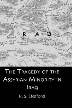 The Tragedy of the Assyrian Minority in Iraq de R.S. Stafford