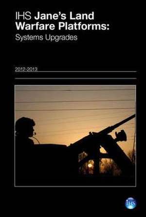 Ihs Jane's Land Warfare Platforms: Systems Upgrades 12/13 de Richard Stickland Christopher F. Foss