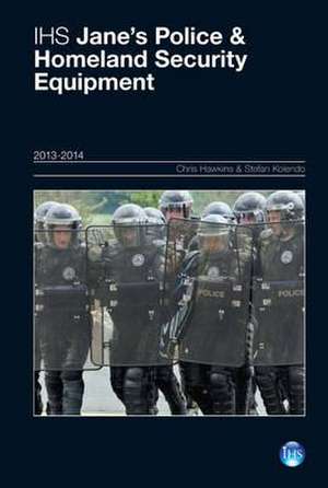 Ihs Jane's Police & Homeland Security Equipment 2013/2014 de Mike McBride