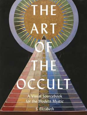 The Art of the Occult de S. Elizabeth