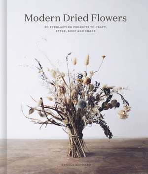 Modern Dried Flowers de Angela Maynard