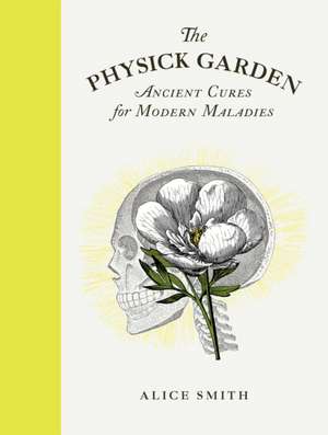 The Physick Garden de Alice Smith