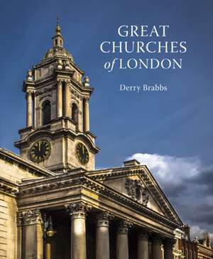 Great Churches of London de Derry Brabbs