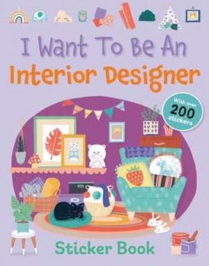 I Want To Be An Interior Designer de QED Publishing