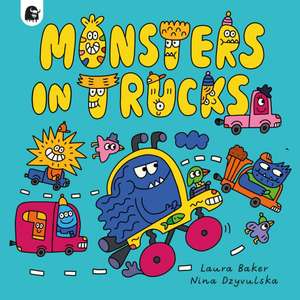 Monsters in Trucks de Laura Baker