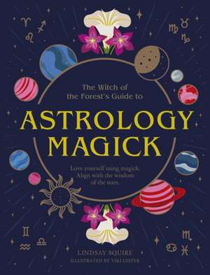 Astrology Magick de Lindsay Squire