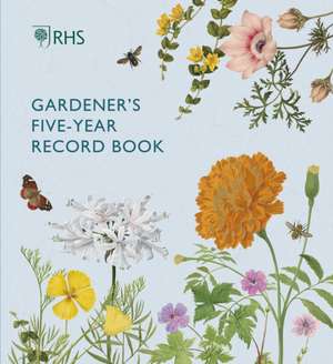 Rhs Gardener's Five Year Record Book de Royal Horticultural Society