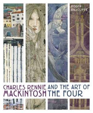 Charles Rennie Mackintosh and the Art of the Four de Roger Billcliffe