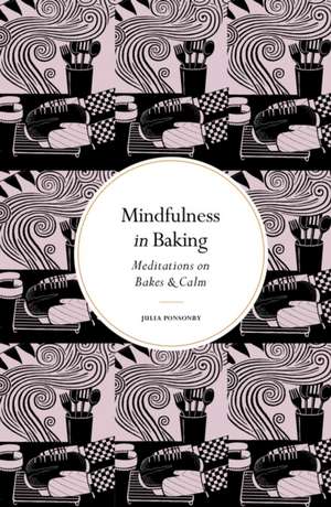 Mindfulness in Baking de Julia Ponsonby