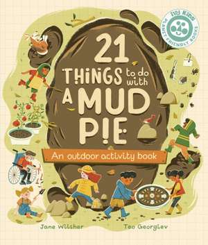 21 Things to Do With a Mud Pie de Jane Wilsher