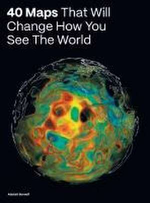 40 Maps That Will Change How You See the World de Alastair Bonnett