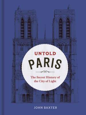 Untold Paris de John Baxter