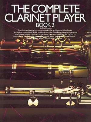 The Complete Clarinet Player - Book 2 de Paul Harvey