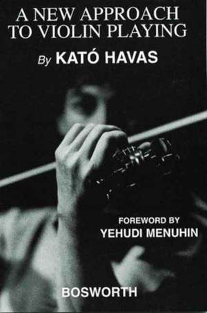 A New Approach To Violin Playing (English Edition) de Kato Havas