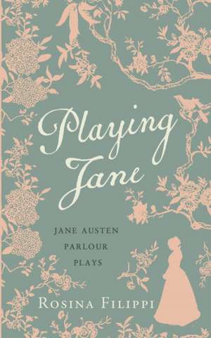 Playing Jane Austen de Rosina Filippi