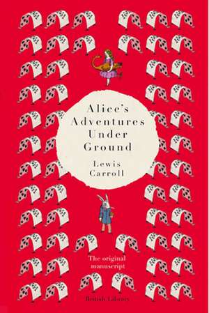 Alice's Adventures Under Ground de Lewis Carroll