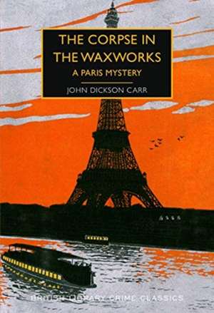 The Corpse in the Waxworks de John Dickson Carr