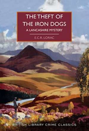 The Theft of the Iron Dogs de E. C. R. Lorac