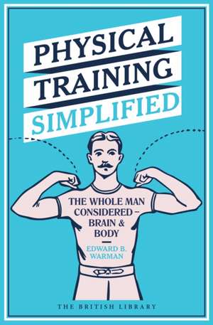 Physical Training Simplified de Edward B. Warman