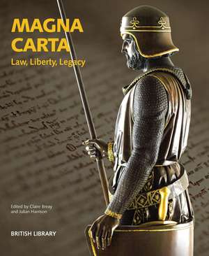 Magna Carta: Law, Liberty, Legacy de Claire Breay