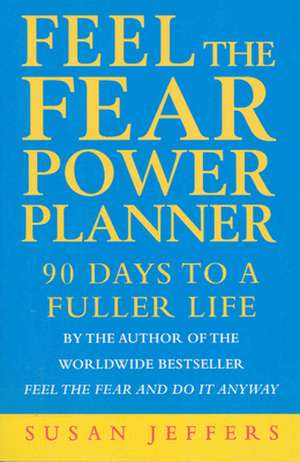 Jeffers, S: Feel The Fear Power Planner de Susan Jeffers