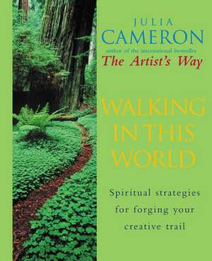 Walking In This World de Julia Cameron