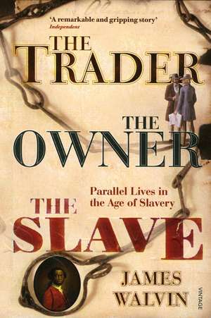 The Trader, the Owner, the Slave de James Walvin