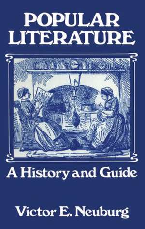 Popular Literature: A History and Guide de Victor E. Neuburg