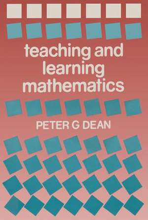 Teaching and Learning Mathematics de Peter G. Dean