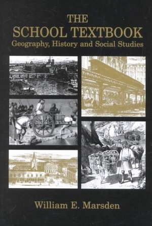 The School Textbook: History, Geography and Social Studies de William E. Marsden