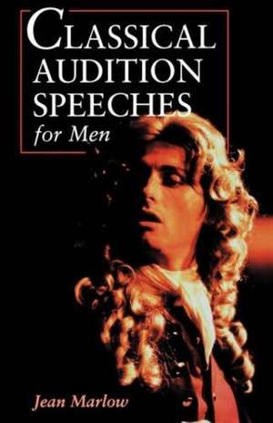 Classical Audition Speeches for Men de Jean Marlow