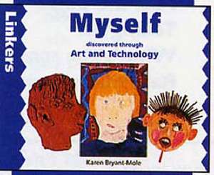 Myself Discovered Through Art and Technology de Karen Bryant-Mole