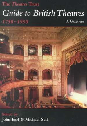 The Theatres Trust Guide to British Theatres 1750-1950 de John Earl