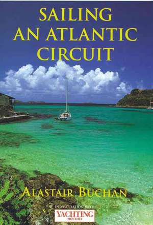 Yachting Monthly's Sailing an Atlantic Circuit de Alastair Buchan