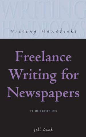 Freelance Writing for Newspapers de Jill Dick