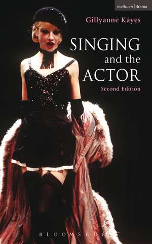 Singing and the Actor de Gillyanne Kayes