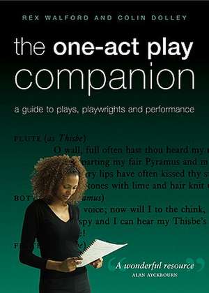 The One-Act Play Companion: A Guide to plays, playwrights and performance de Colin Dolley