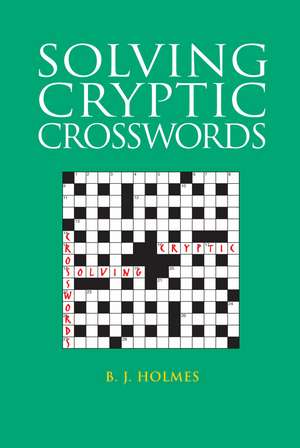 Solving Cryptic Crosswords de B. J. Holmes