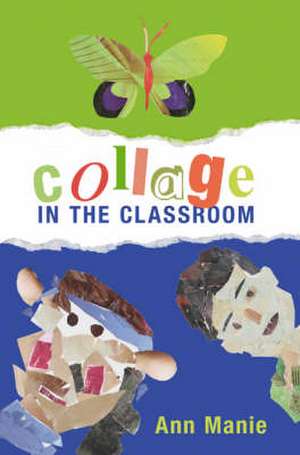 Collage in the Classroom de Ann Manie