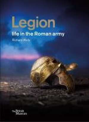 Legion: life in the Roman army de Richard Abdy