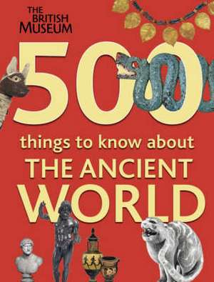 500 Things to Know About the Ancient World de Carolyn Howitt