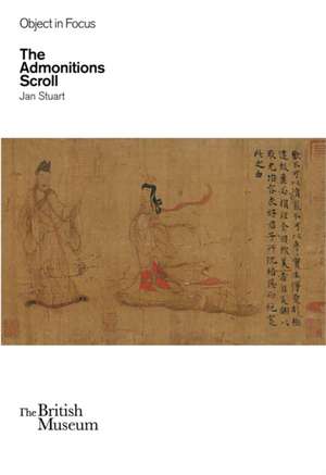 Object in Focus: The Admonitions Scroll de Jan Stuart