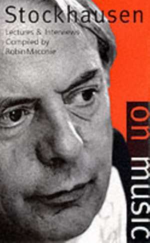 Stockhausen on Music de Karlheinz Stockhausen