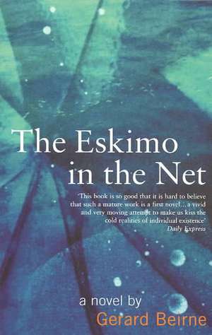 The Eskimo in the Net de Gerard Beirne