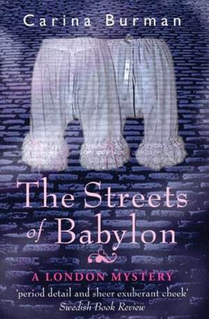 The Streets of Babylon: A London Mystery de Carina Burman