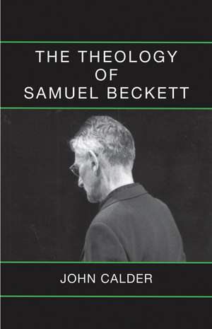 The Theology of Samuel Beckett de John Calder