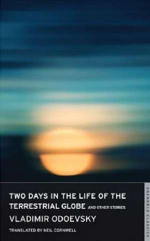 Two Days in the Life of the Terrestrial Globe and Other Stories de Vladimir Odoevsky