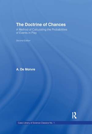 The Doctrine of Chances: A Method of Calculating the Probabilities of Events in Play de A.De Moivre