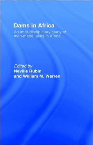 Dams in Africa Cb: An Inter-Disciplinary Study of Man-Made Lakes in Africa de Neville Rubin