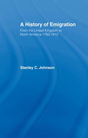 Emigration from the United Kingdom to North America, 1763-1912 de Stanley Currie Johnson